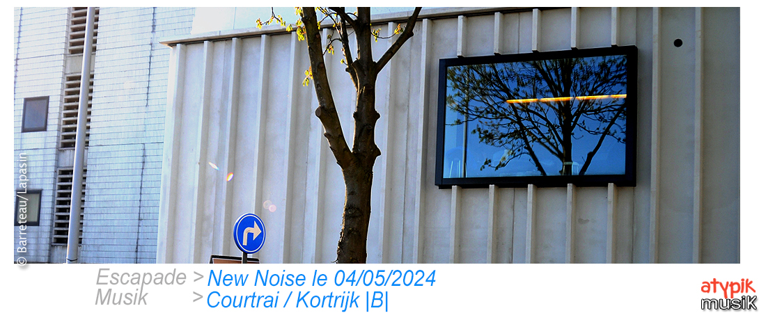 New Noise au de Kreun à Courtrai/Kortrijk |B|